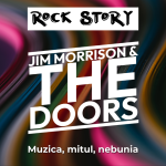 Rock Story – Episodul 49 –  Jim Morrison & The Doors