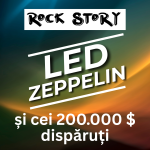 Rock Story – Episodul 57 – Led Zeppelin și cei 200.000 $ dispăruți