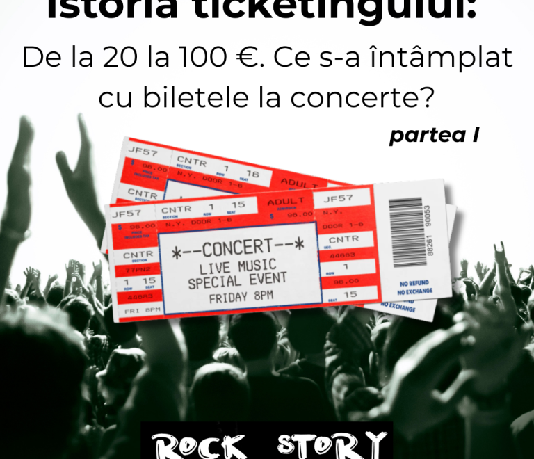 Rock Story – Episodul 58 – Istoria ticketingului: De la 20 la 100 euro – ce s-a întâmplat cu biletele la concerte? (partea I)